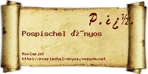 Pospischel Ányos névjegykártya